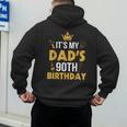Happy Father Daddy 90 Years Old It's My Dad's 90th Birthday Men's Hoodie Back Print