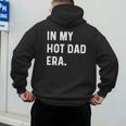 In My Hot Dad Era Adult Humor Saying Men's Hoodie Back Print