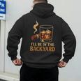I’Ll Be In The Backyard Cigar Whiskey Dad Bourbon BBQ Summer Men's Hoodie Back Print