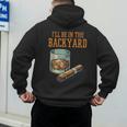 Ill Be In Backyard Saying Dad Men Grandpa Uncle Men's Hoodie Back Print