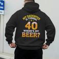 Mom Dad My Daughter Is Turning 40 Years Old Where's My Beer Men's Hoodie Back Print