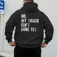 No My Truck Isn't Done Yet Truck Mechanic Dad Husband Men's Hoodie Back Print