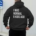 I Was Normal 6 Kids Ago Mom Of Six Dad Of 6 Children Fun Men's Hoodie Back Print I Was Normal 6 Kids Ago Mom Of Six Dad Of 6 Children Fun Men's Hoodie Back Print