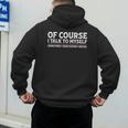 Sarcastic Dad Joke Grandpa Of Course I Talk To Myself Men's Hoodie Back Print