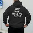 SORRY I CAN'T MY KID HAS SOCCER Mom DadShirt Men's Hoodie Back Print
