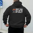 Why You All Up In My Grill Bbq Grilling Dad Men Women Men's Hoodie Back Print