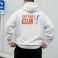 Cat Dad Club Life Is Better With Cats Father's Day 2 Sided Men's Hoodie Back Print
