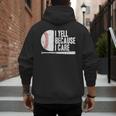 Baseball Fan Humor I Yell Because I Care Baseball Dads Men's Hoodie Back Print Baseball Fan Humor I Yell Because I Care Baseball Dads Men's Hoodie Back Print