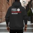 Baseball Mom Dad Sorry I Can'T It'S Baseball Season Men's Hoodie Back Print Baseball Mom Dad Sorry I Can'T It'S Baseball Season Men's Hoodie Back Print