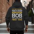 Bob If At First You Don't Succeed Father's Day Bob Dad Men's Hoodie Back Print