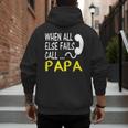 Call Papa When All Else Fails For Dad Husband Men's Hoodie Back Print Call Papa When All Else Fails For Dad Husband Men's Hoodie Back Print