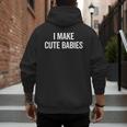 I Make Cute Babies New Mom Dad Joke Men's Hoodie Back Print