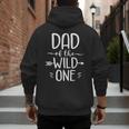 Dad Of The Wild One Shirt 1st Birthday Safari Men's Hoodie Back Print Dad Of The Wild One Shirt 1st Birthday Safari Men's Hoodie Back Print