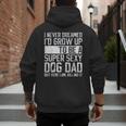 Father's Day I Never Dreamed I'd Be a Super Sexy Dog Dad Men's Hoodie Back Print