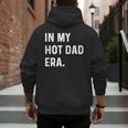 In My Hot Dad Era Adult Humor Saying Men's Hoodie Back Print