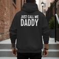 Just Call Me Daddy Shirt Dad Men Fathers Day Men's Hoodie Back Print Just Call Me Daddy Shirt Dad Men Fathers Day Men's Hoodie Back Print