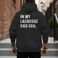 In My Lacrosse Dad Era Midfield Defense Goalie Sport Attack Men's Hoodie Back Print