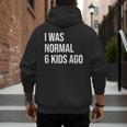 I Was Normal 6 Kids Ago Mom Of Six Dad Of 6 Children Fun Men's Hoodie Back Print I Was Normal 6 Kids Ago Mom Of Six Dad Of 6 Children Fun Men's Hoodie Back Print
