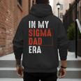 In My Sigma Dad Era Meme Alpha Male Sigma Daddy Father Men's Hoodie Back Print