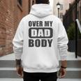 Fathers Day Birthday Over My Dad Body Dad Men's Hoodie Back Print