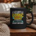 Its Okay If You Dont Like Comic Books Graphic Print Coffee Mug