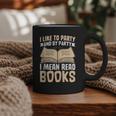 I Like To Party And By Party I Mean Read Books Graphic Print Coffee Mug