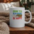 Drink Tea Read Books Be Happy Bookworm Coffee And Tea Lover Graphic Print Coffee Mug Drink Tea Read Books Be Happy Bookworm Coffee And Tea Lover Graphic Print Coffee Mug