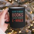 Born To Read Books Forced To Read Emails Reading Bookish Graphic Print Coffee Mug