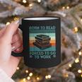 Born To Read Go Work Book Reading Librarian Men Women Graphic Print Coffee Mug Born To Read Go Work Book Reading Librarian Men Women Graphic Print Coffee Mug