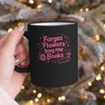 Forget Flowers Buy Me Books Valentines Book Club Bookish Graphic Print Coffee Mug