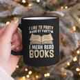 I Like To Party And By Party I Mean Read Books Graphic Print Coffee Mug