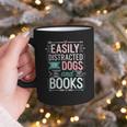Pet Lover Easily Distracted By Dogs And Books Joke Men Graphic Print Coffee Mug Pet Lover Easily Distracted By Dogs And Books Joke Men Graphic Print Coffee Mug