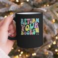 Return Your Books End School Year School Librarian Teacher For Men Women Girls Kids Graphic Print Coffee Mug