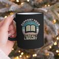 Support Your Local Library Book Lovers Graphic Print Coffee Mug