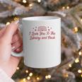 I Love You To The Library And Back Book Lover Quote Graphic Print Coffee Mug