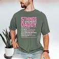 5 Things You Should Know About My Daddy Fathers Day Men's Comfort Colors T-Shirt Moss