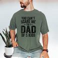 You Can't Scare Me I'm a Dad Of 5 Kids Father's Day Men's Comfort Colors T-Shirt Moss