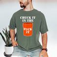 Chuck It In The Fuck It Bucket Meme Sarcastic Garage Dad Men's Comfort Colors T-Shirt Moss