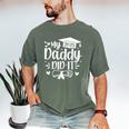 My Daddy Did It 2025 Graduation Graduated Proud Dad Men's Comfort Colors T-Shirt Moss