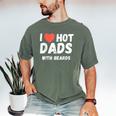 I Love Hot Dads With Beards I Heart Hot Dads Shirt Men's Comfort Colors T-Shirt Moss