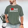 I Love Hot Doctors PhD Graduation Present From Spouse Men's Comfort Colors T-Shirt Moss