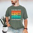 I Like Music More Than People Introvert Saying Quote Men's Comfort Colors T-Shirt Moss I Like Music More Than People Introvert Saying Quote Men's Comfort Colors T-Shirt Moss