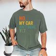 No My Car Isn't Done Yet Garage Car Mechanic Dad Men Men's Comfort Colors T-Shirt Moss