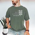 Old Man Saying Gag Fathers Day Birthday Dad Men Men's Comfort Colors T-Shirt Moss