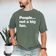 People Not a Big Fan A Deadpan Design For Introverts Men's Comfort Colors T-Shirt Moss People Not a Big Fan A Deadpan Design For Introverts Men's Comfort Colors T-Shirt Moss