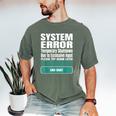 Sarcastic Apparel For Antisocial Introverts System Error Men's Comfort Colors T-Shirt Moss