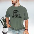 I Came I Saw I Made It Awkward Introvert Humor Quote Men's Comfort Colors T-Shirt Moss I Came I Saw I Made It Awkward Introvert Humor Quote Men's Comfort Colors T-Shirt Moss
