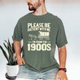 Shirt Please Be Patient I'm From The 1900s Over Men's Comfort Colors T-Shirt Moss