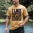 I Like Coffee & May Be 3 People Coffee Lover Introvert Men's Comfort Colors T-Shirt Mustard I Like Coffee & May Be 3 People Coffee Lover Introvert Men's Comfort Colors T-Shirt Mustard