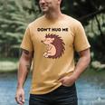 Don't Hug Me Porcupine Or Hedgehog Introvert Men's Comfort Colors T-Shirt Mustard